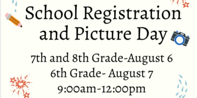 School Registration graphic 7th and 8th Grade August 6. 6th Grade August 7. Both are scheduled for 9am-12pm